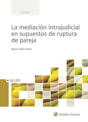 LA MEDIACIÓN INTRAJUDICIAL EN SUPUESTOS DE RUPTURA DE PAREJA