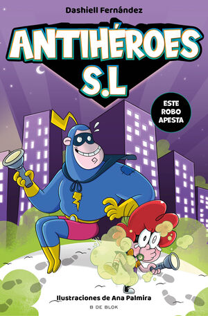 ESTE ROBO APESTA (ANTIHEROES S.L. 2)