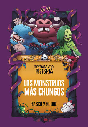 DESTRIPANDO LA HISTORIA - LOS MONSTRUOS MÁS CHUNGOS