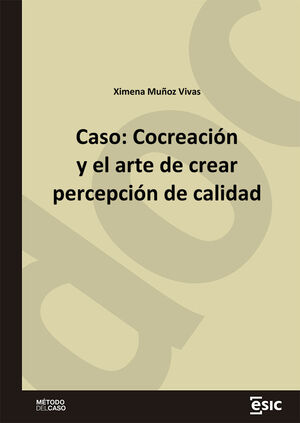 CASO: COCREACIÓN Y EL ARTE DE CREAR PERCEPCIÓN DE CALIDAD