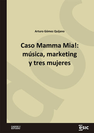 CASO MAMMA MIA!: MÚSICA, MARKETING Y TRES MUJERES