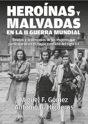 HEROÍNAS Y MALVADAS EN LA SEGUNDA GUERRA MUNDIAL