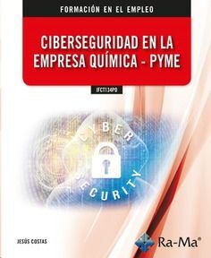 SIFCT134PO CIBERSEGURIDAD EN LA EMPRESA QUÍMICA - PYME