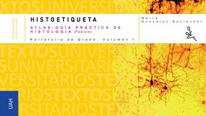 HISTOETIQUETA. ATLAS-GUÍA PRÁCTICA DE HISTOLOGÍA . 2 ª EDICIÓN