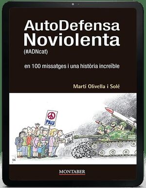 AUTODEFENSA NOVIOLENTA (#ADNCAT) EN 100 MISSATGES I UNA HISTÒRIA INCREÏBLE