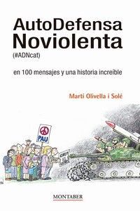 AUTODEFENSA NOVIOLENTA (#ADNCAT) EN 100 MENSAJES Y UNA HISTORIA INCREÍBLE