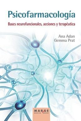 PSICOFARMACOLOGÍA. BASES NEUROFUNCIONALES, ACCIONES Y TERAPÉUTICA