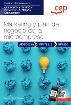 MANUAL. MARKETING Y PLAN DE NEGOCIO DE LA MICROEMPRESA (UF1820). CERTIFICADOS DE