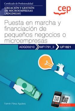 MANUAL. PUESTA EN MARCHA Y FINANCIACIÓN DE PEQUEÑOS NEGOCIOS O MICROEMPRESAS (UF