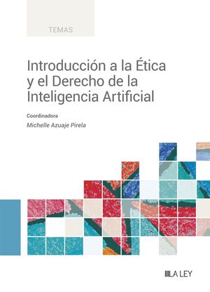 INTRODUCCIÓN A LA ÉTICA Y EL DERECHO DE LA INTELIGENCIA ARTIFICIAL