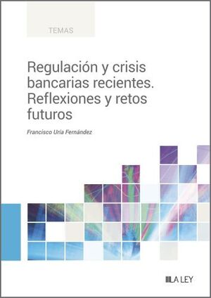 REGULACIÓN Y CRISIS BANCARIAS RECIENTES. REFLEXIONES Y RETOS FUTUROS