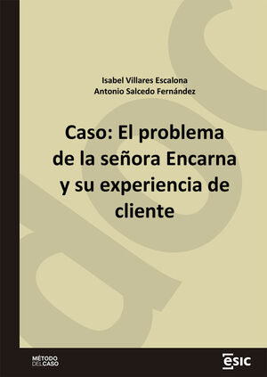 CASO: EL PROBLEMA DE LA SEÑORA ENCARNA Y SU EXPERIENCIA DE CLIENTE