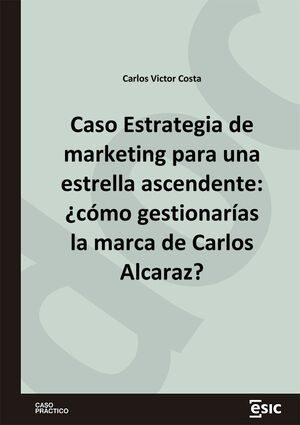 CASO ESTRATEGIA DE MARKETING PARA UNA ESTRELLA ASCENDENTE: ¿CÓMO GESTIONARÍAS LA