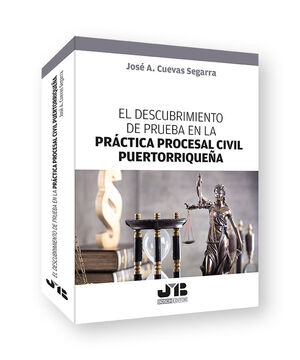 EL DESCUBRIMIENTO DE PRUEBA EN LA PRÁCTICA PROCESAL CIVIL PUERTORRIQUEÑA