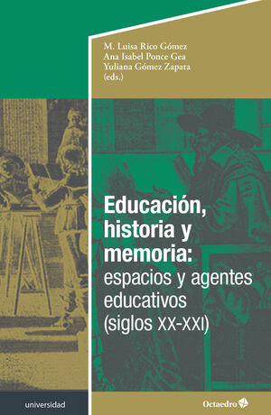 EDUCACIÓN, HISTORIA Y MEMORIA: ESPACIOS Y AGENTES EDUCATIVOS (SIGLOS XX-XXI)