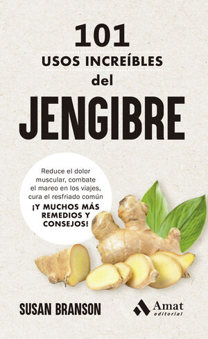 101 USOS INCREIBLES DEL JENGIBRE