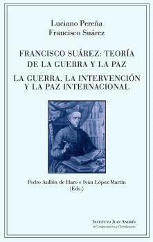 FRANCISCO SUÁREZ: TEORÍA DE LA GUERRA Y LA PAZ. LA GUERRA, LA INTERVENCIÓN Y LA