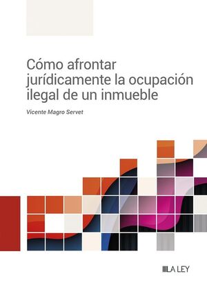 CÓMO AFRONTAR JURÍDICAMENTE LA OCUPACIÓN ILEGAL DE UN INMUEBLE