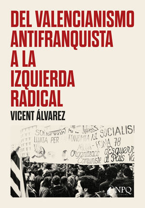 DEL VALENCIANISMO ANTIFRANQUISTA A LA IZQUIERDA RADICAL