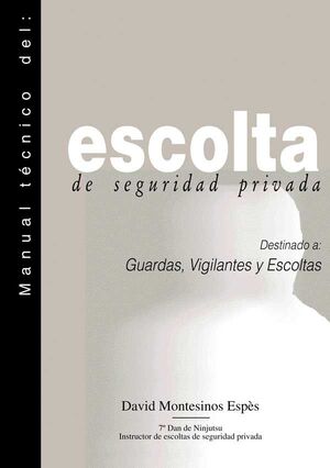 MANUAL TÉCNICO DEL ESCOLTA DE SEGURIDAD PRIVADA