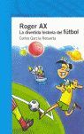 ROGER AX:LA DIVERTIDA HISTORIA DEL FÚTBOL