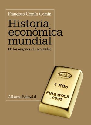 HISTORIA ECONÓMICA MUNDIAL : DE LOS ORÍGENES A LA ACTUALIDAD