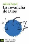 LA REVANCHA DE DIOS:CRISTIANOS, JUDÍOS Y MUSULMANES A LA RECONQUISTA DEL MUNDO