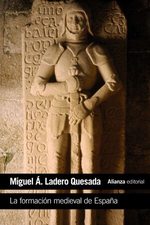 LA FORMACIÓN MEDIEVAL DE ESPAÑA : TERRITORIOS, REGIONES, REINOS