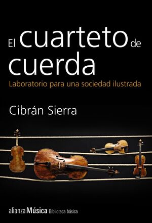 EL CUARTETO DE CUERDA : LABORATORIO PARA UNA SOCIEDAD ILUSTRADA