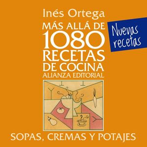 MÁS ALLÁ DE 1080 RECETAS DE COCINA. SOPAS, CREMAS Y POTAJES