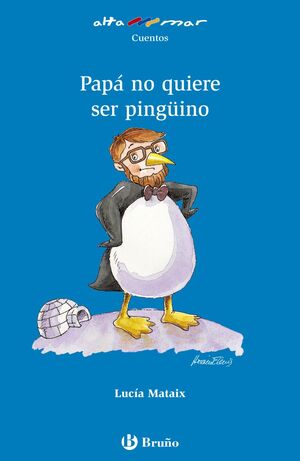 PAPÁ NO QUIERE SER PINGÜINO