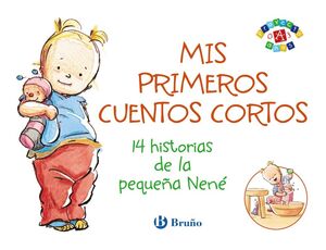 MIS PRIMEROS CUENTOS CORTOS. 14 HISTORIAS DE LA PEQUEÑA NENÉ