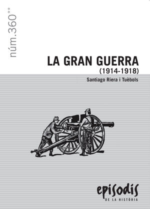 LA GRAN GUERRA, 1914-1918 (EPISODIS DE LA HISTÒRIA)