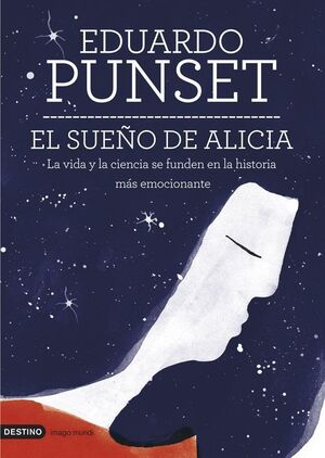 EL SUEÑO DE ALICIA. LA VIDA Y LA CIENCIA SE FUNDEN EN LA HISTORIA MÁS EMOCIONANTE