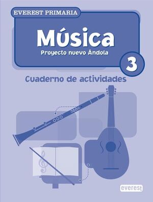 MÚSICA 3º PRIMARIA. CUADERNO DE ACTIVIDADES. PROYECTO NUEVO ÁNDOLA