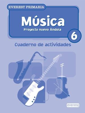 MÚSICA 6º PRIMARIA. CUADERNO DE ACTIVIDADES. PROYECTO NUEVO ÁNDOLA