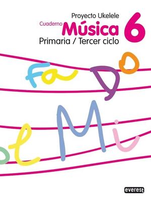 MÚSICA 6º PRIMARIA/TERCER CICLO. CUADERNO. PROYECTO UKELELE