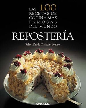 LAS 100 RECETAS DE COCINA MÁS FAMOSAS DEL MUNDO: REPOSTERÍA