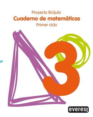 CUADERNO DE MATEMÁTICAS 3. PRIMARIA. PRIMER CICLO. PROYECTO BRÚJULA