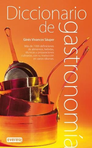 DICCIONARIO DE ALIMENTACIÓN, GASTRONOMÍA Y ENOLOGÍA ESPAÑOLA Y LATINOAMERICANA