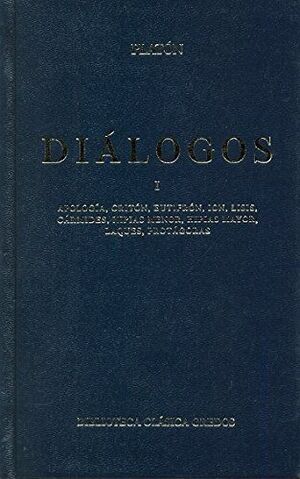 DIÁLOGOS I APOLOGÍA, CRITÓN, EUTIFRÓN, ION, LISIS, CÁRMIDES, HIPIAS MENOR, HIPIAS MAYOR, LAQUES, PRO