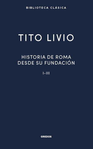HISTORIA DE ROMA DESDE SU FUNDACIÓN I-II (PRINT REPLICA)
