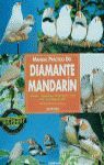 MANUAL PRÁCTICO DEL DIAMANTE MANDARÍN : SELECCIÓN, ALOJAMIENTO, ALIMENTACIÓN, SALUD...