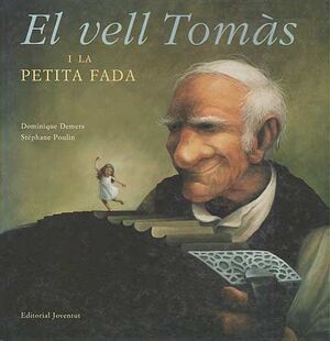 EL VELL TOMÁS I LA PETITA FADA