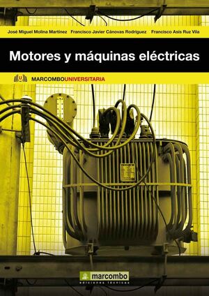 MOTORES Y MÁQUINAS ELÉCTRICAS : FUNDAMENTOS DE ELECTROTECNIA PARA INGENIEROS