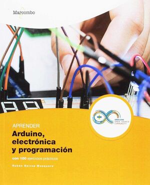 APRENDER ARDUINO, ELECTRÓNICA Y PROGRAMACIÓN CON 100 EJERCICIOS PRÁCTICOS