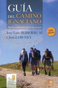 GUÍA DEL CAMINO IGNACIANO - NUEVA EDICIÓN ACTUALIZADA