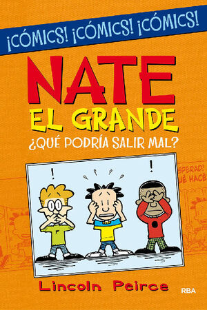 NATE EL GRANDE. ¿QUÉ PODRÍA SALIR MAL? (CÓMIC)