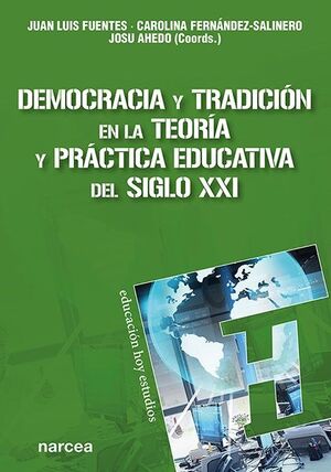 DEMOCRACIA Y TRADICIÓN EN LA TEORÍA Y PRÁCTICA EDUCATIVA DEL SIGLO XXI