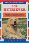 LOS RETRIEVER : MANUAL DE CONSULTA PARA LOS PROPIETARIOS DE ESTAS RAZAS